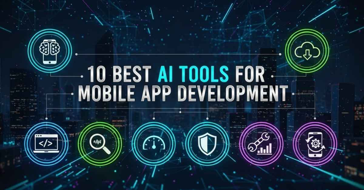 10 Best AI Tools for Mobile App Development