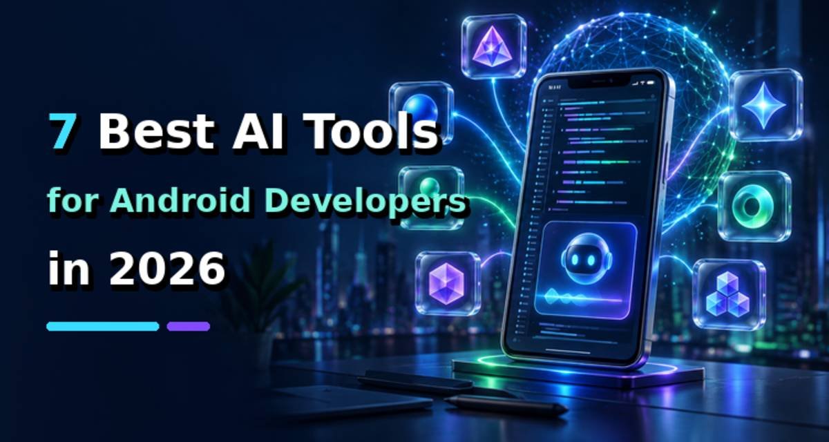 7 Best AI Tools for Android Developers in 2026